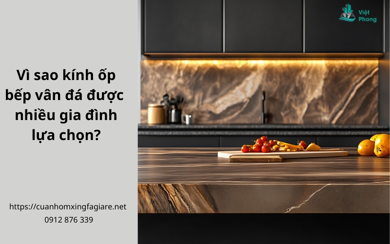 Vì sao kính ốp bếp vân đá được nhiều gia đình lựa chọn? Vì sao kính ốp bếp vân đá được nhiều gia đình lựa chọn?